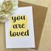 You are Loved Encouragement Card