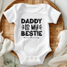 Baby Onesie / Baby Bodysuit / Baby Vest – All sizes – Daddy Is My Bestie