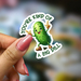 You're Kind of a Big Dill - Die-cut sticker - 5cm-6cm