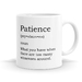 Patience Definition Mug - 11oz Coffee or Tea Mug